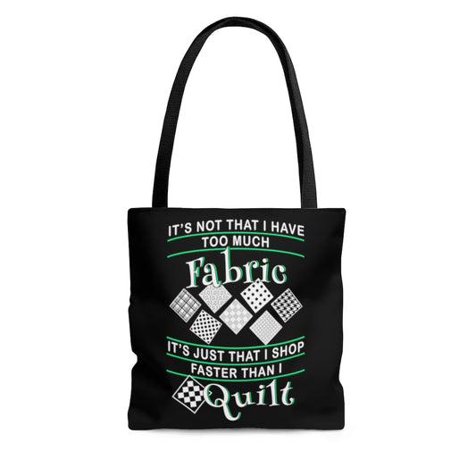 I Shop Faster than I Quilt - Tote Bag
