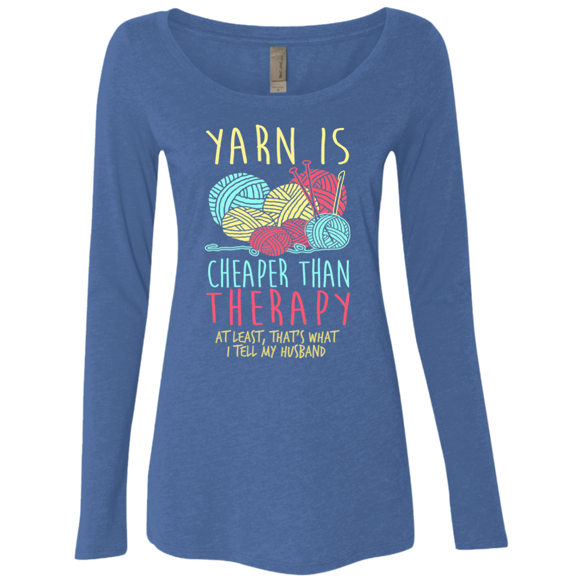 Yarn is Cheaper than Therapy Ladies Triblend LS Scoop