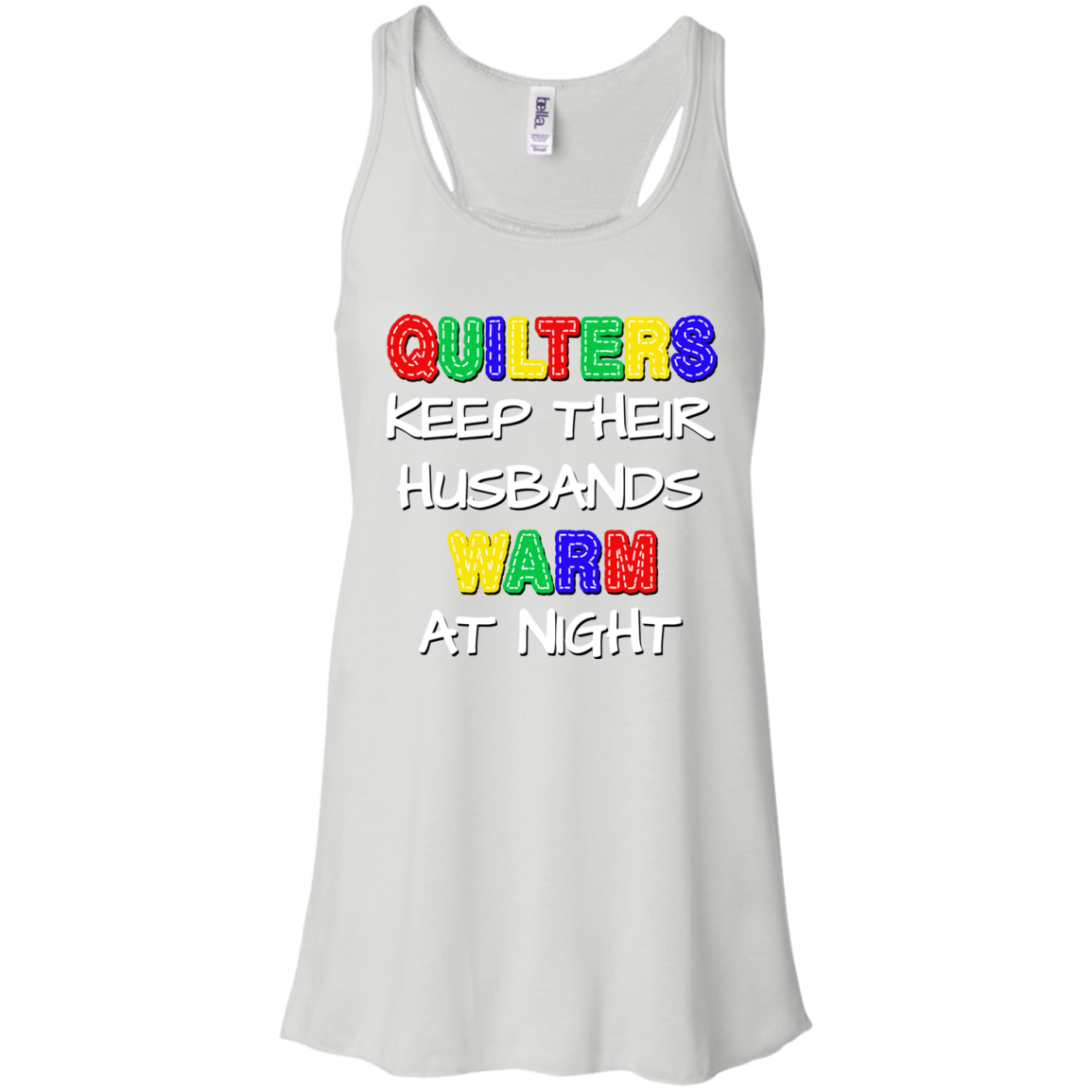 Quilters Keep Their Husbands Warm Flowy Racerback Tank