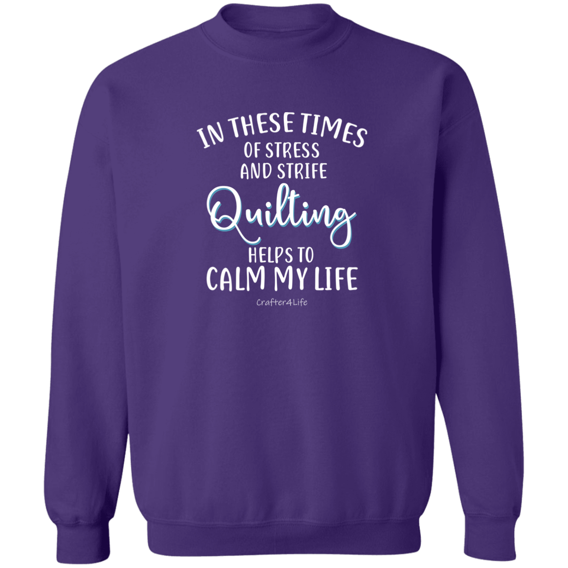 Quilting Helps to Calm My Life Sweatshirt
