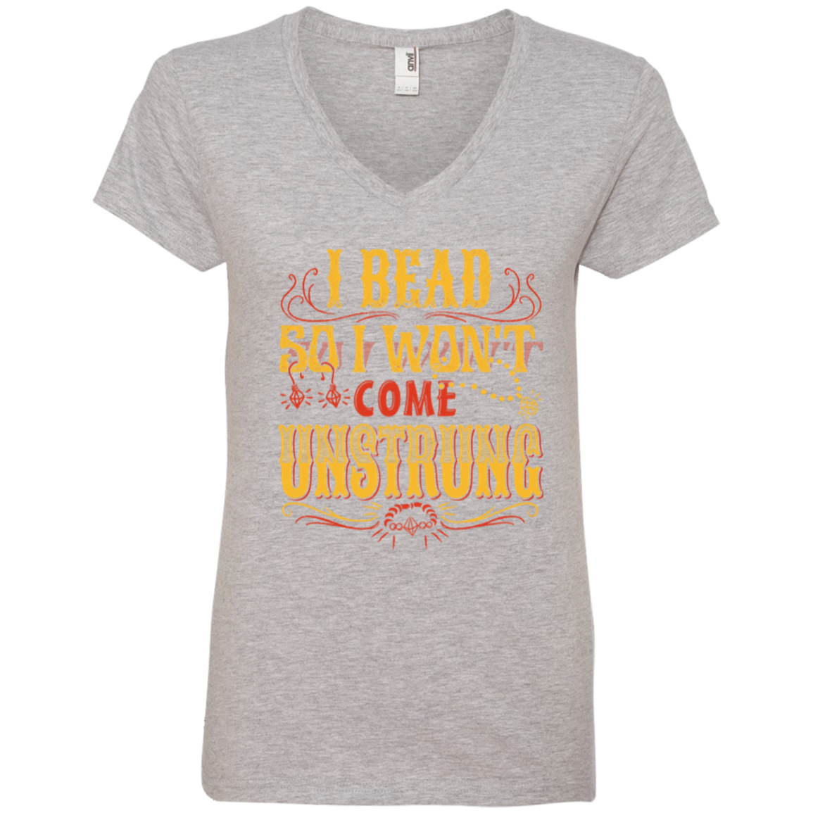 I Bead So I Won't Come Unstrung (gold) Ladies V-neck Tee - Crafter4Life - 1