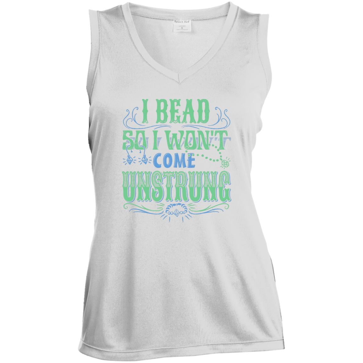 I Bead So I Won't Come Unstrung (aqua) Ladies Sleeveless V-neck - Crafter4Life - 2