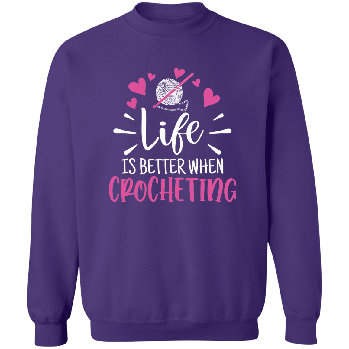 Life is Better when Crocheting Sweatshirt