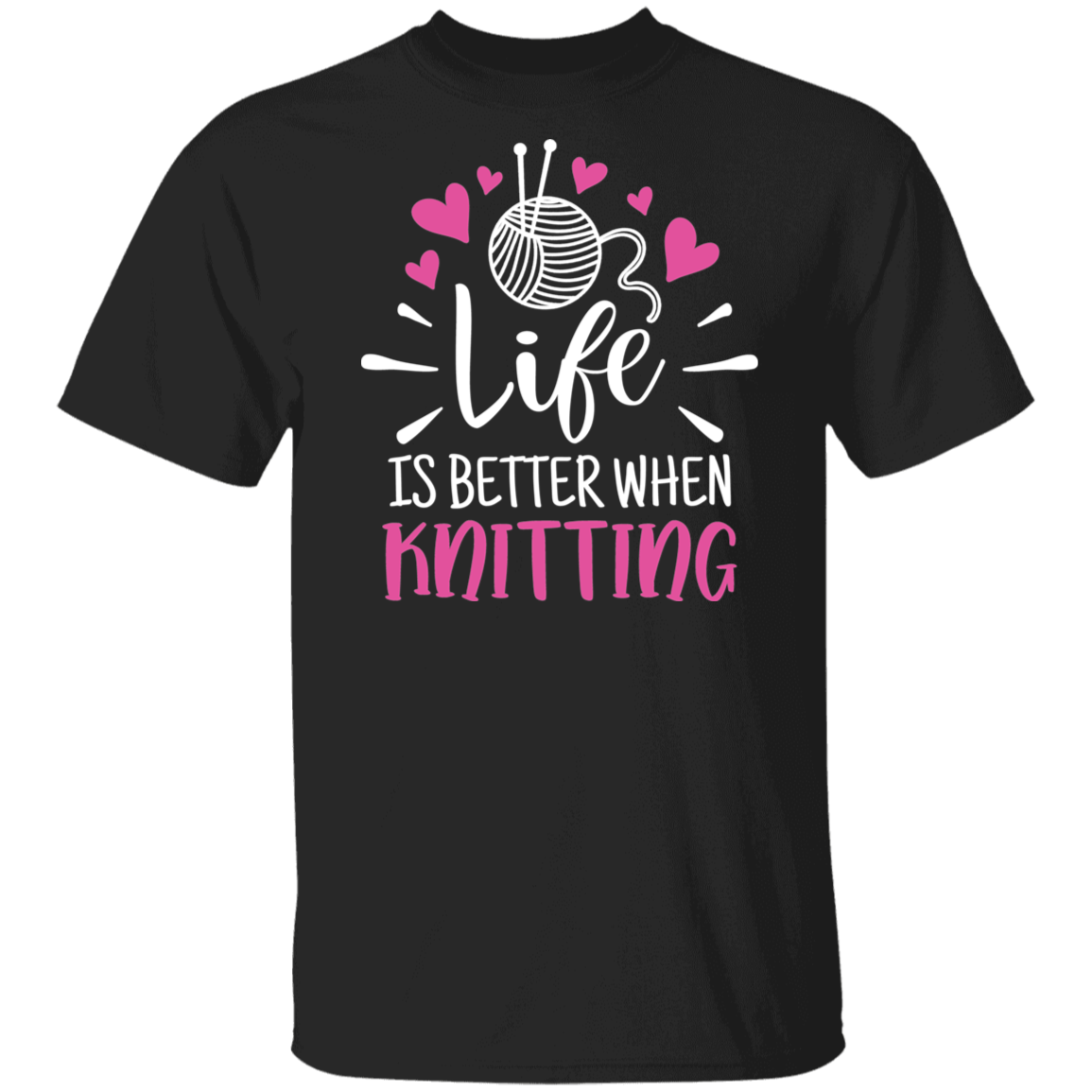 Life is Better When Knitting T-Shirt