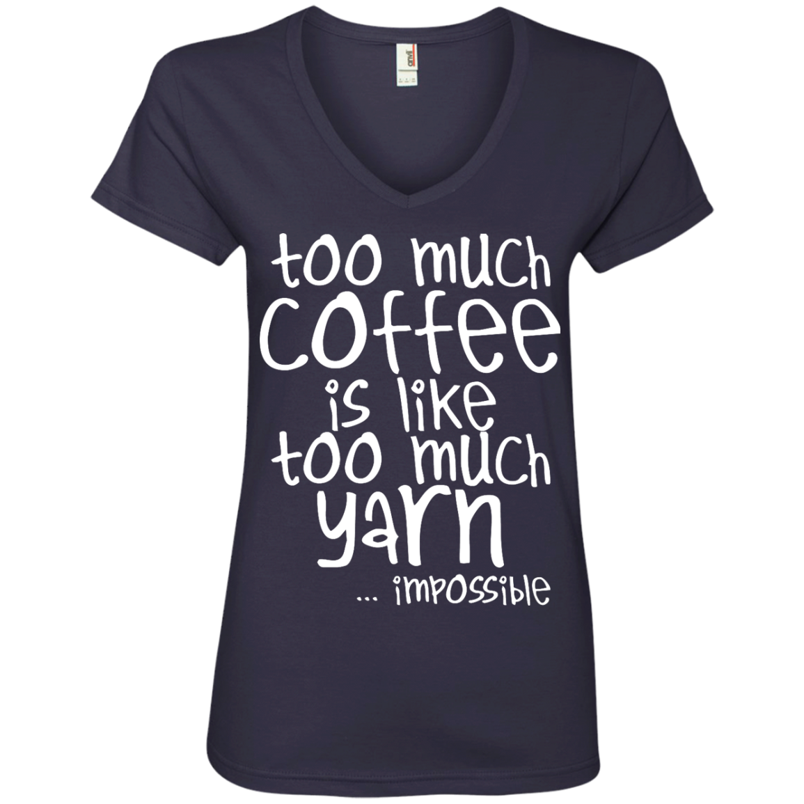 Too Much Coffee is Like Too Much Yarn Ladies V-Neck Tee