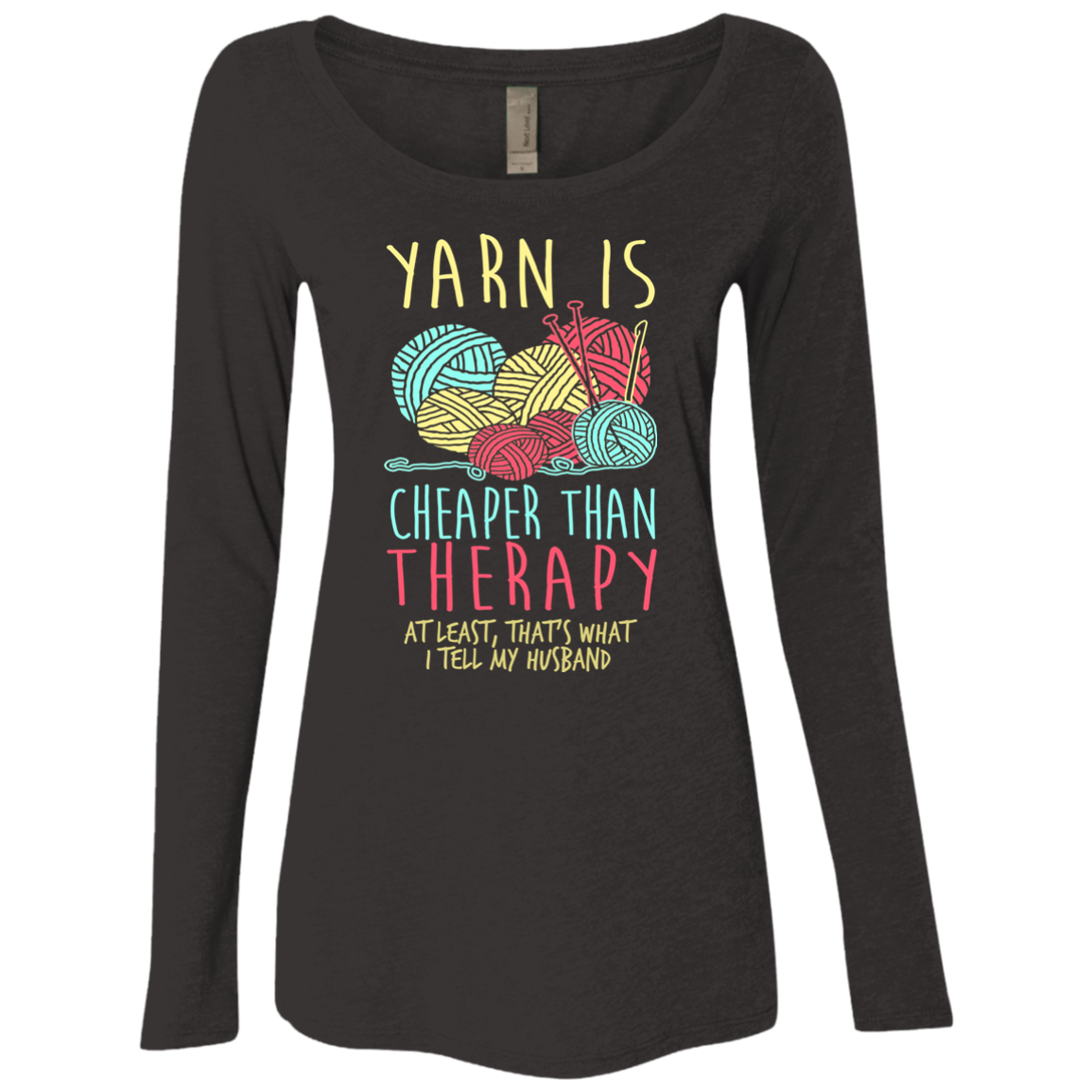 Yarn is Cheaper than Therapy Ladies Triblend LS Scoop