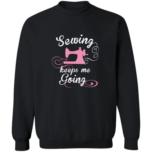 Sewing Keeps Me Going Sweatshirt