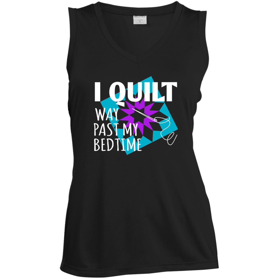 I Quilt Way Past My Bedtime Ladies Sleeveless Moisture Absorbing V-Neck