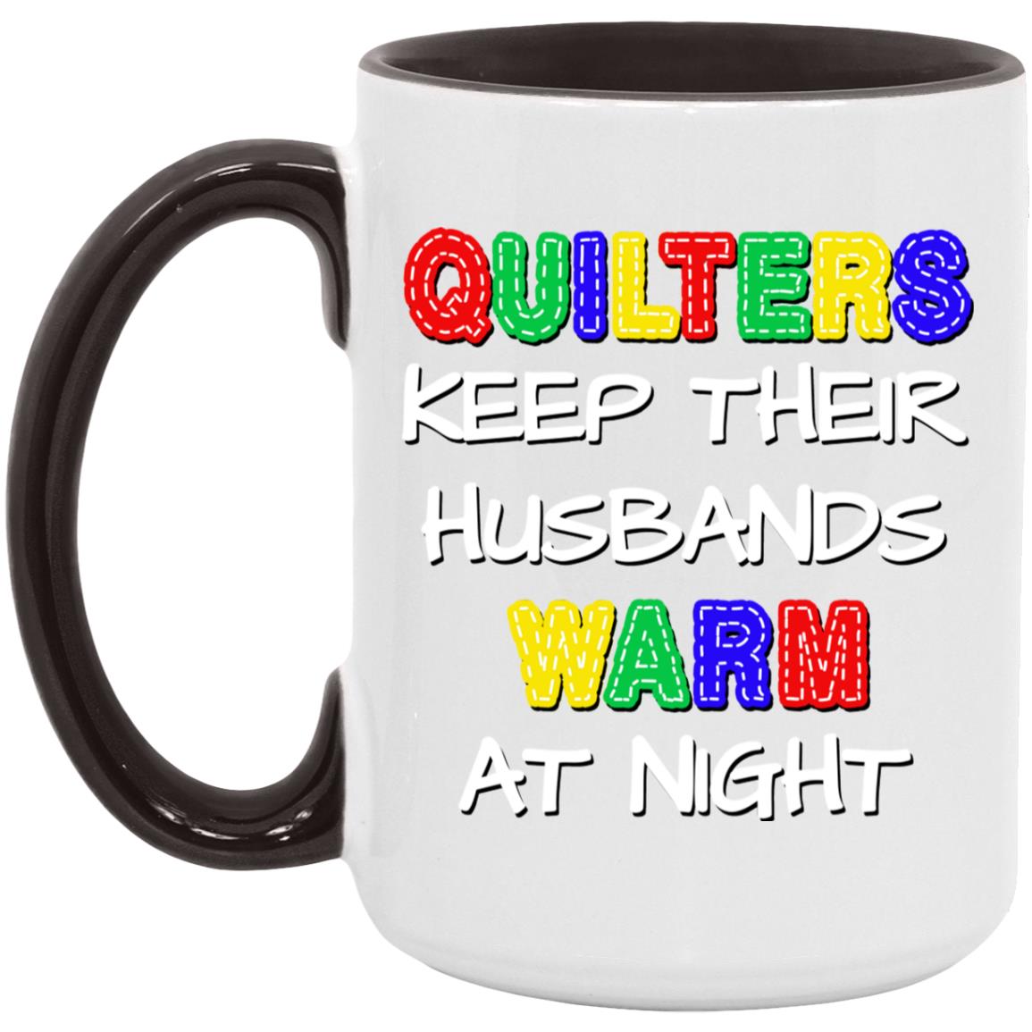 Quilters Keep Their Husbands Warm Mugs