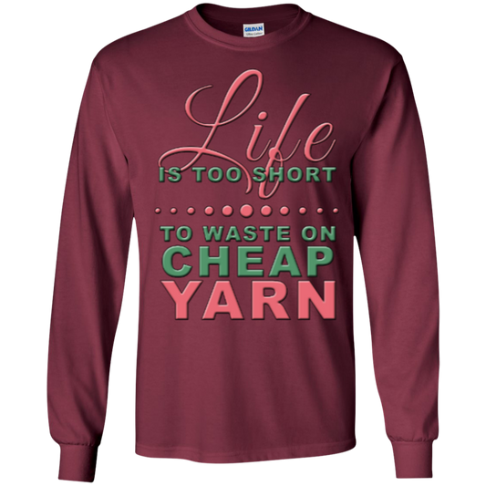 Life is Too Short to Use Cheap Yarn Long Sleeve Ultra Cotton T-Shirt - Crafter4Life - 1
