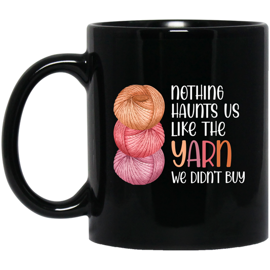 Nothing Haunts Us Like the Yarn We Didn't Buy Mugs