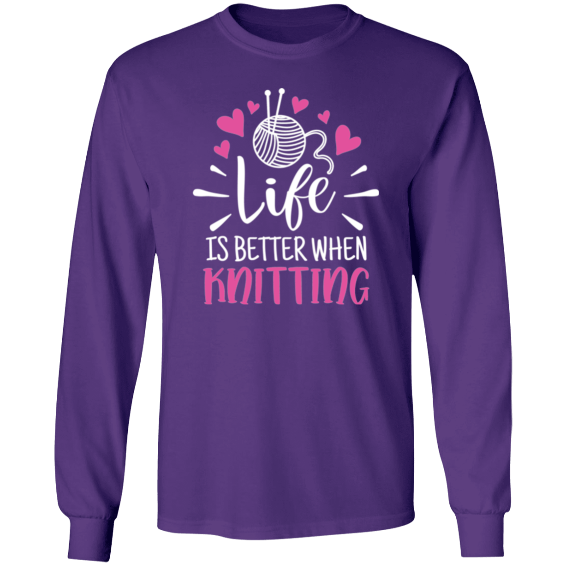 Life is Better When Knitting LS Ultra Cotton T-Shirt