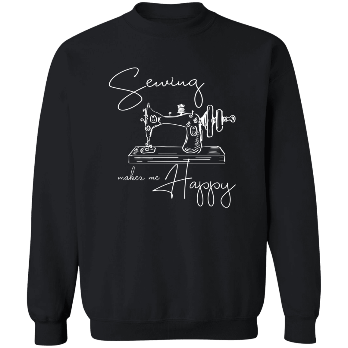 Sewing Makes Me Happy Sweatshirt