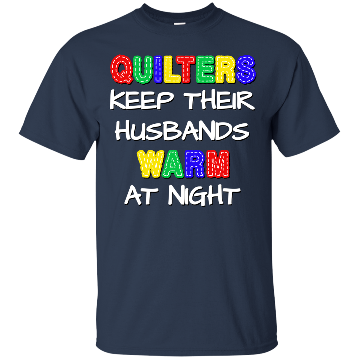 Quilters Keep Their Husbands Warm Ultra Cotton T-Shirt