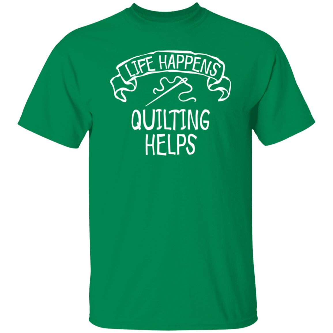 Life Happens - Quilting Helps T-Shirt