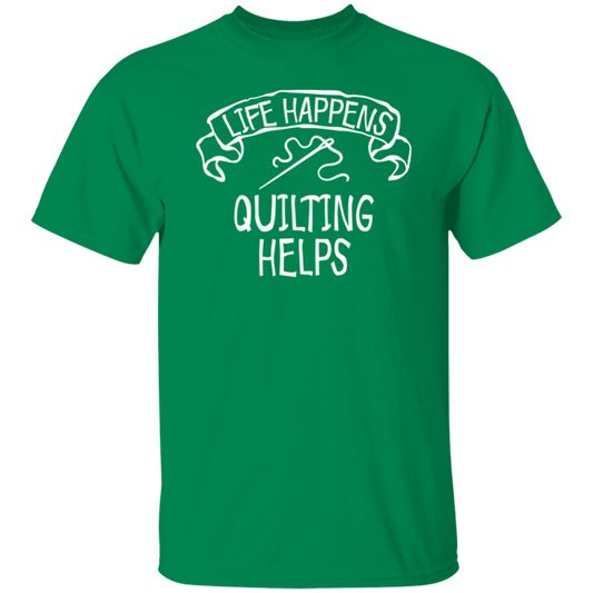 Life Happens - Quilting Helps T-Shirt