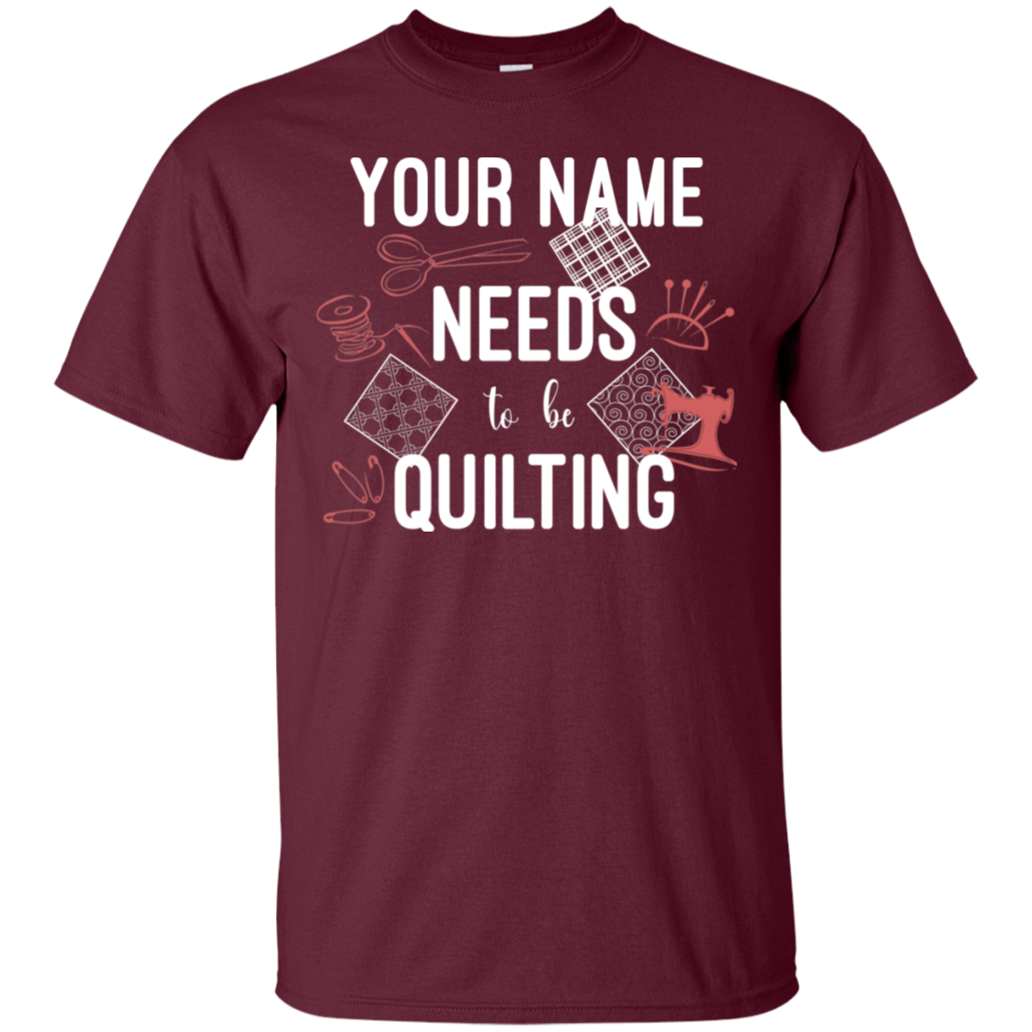 Needs to be Quilting - Personalized Unisex T-Shirts