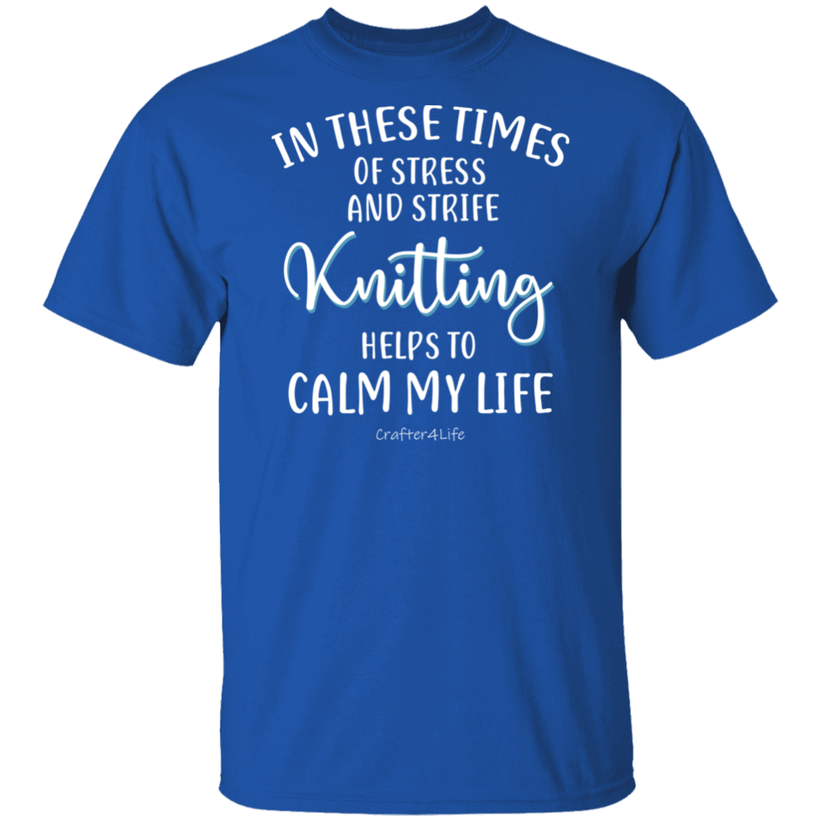 Knitting Helps to Calm My Life T-Shirt