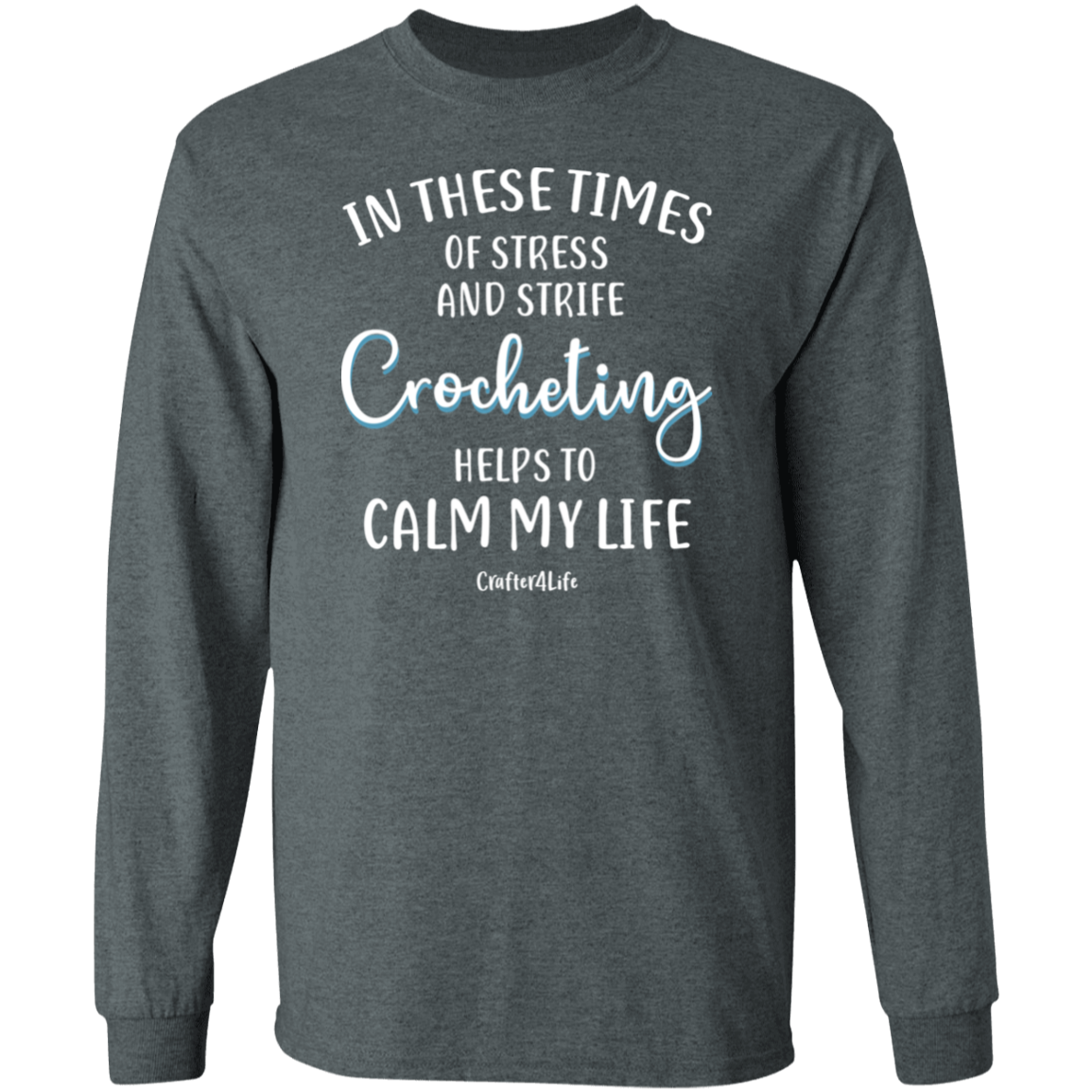 Crocheting Helps to Calm My Life LS Ultra Cotton T-Shirt