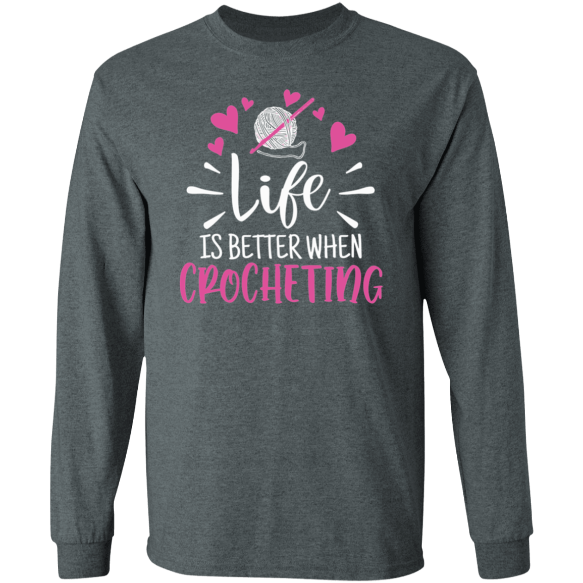 Life is Better when Crocheting LS Ultra Cotton T-Shirt