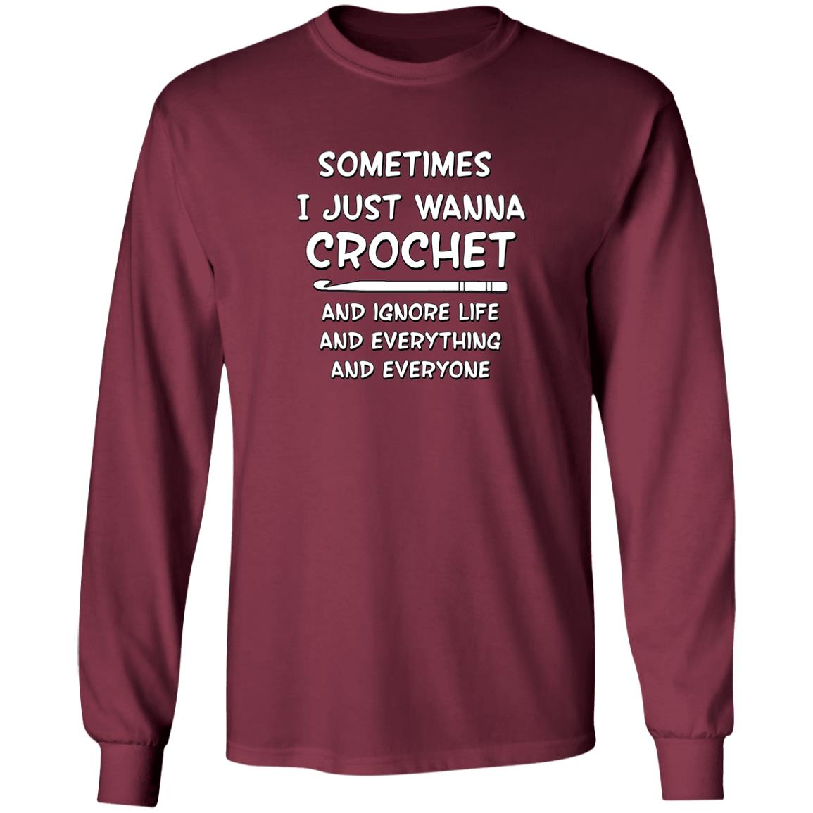 Just Wanna Crochet Long Sleeve T-Shirt