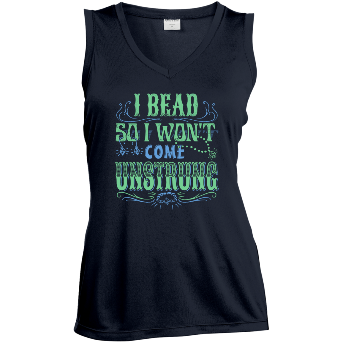 I Bead So I Won't Come Unstrung (aqua) Ladies Sleeveless V-neck - Crafter4Life - 4