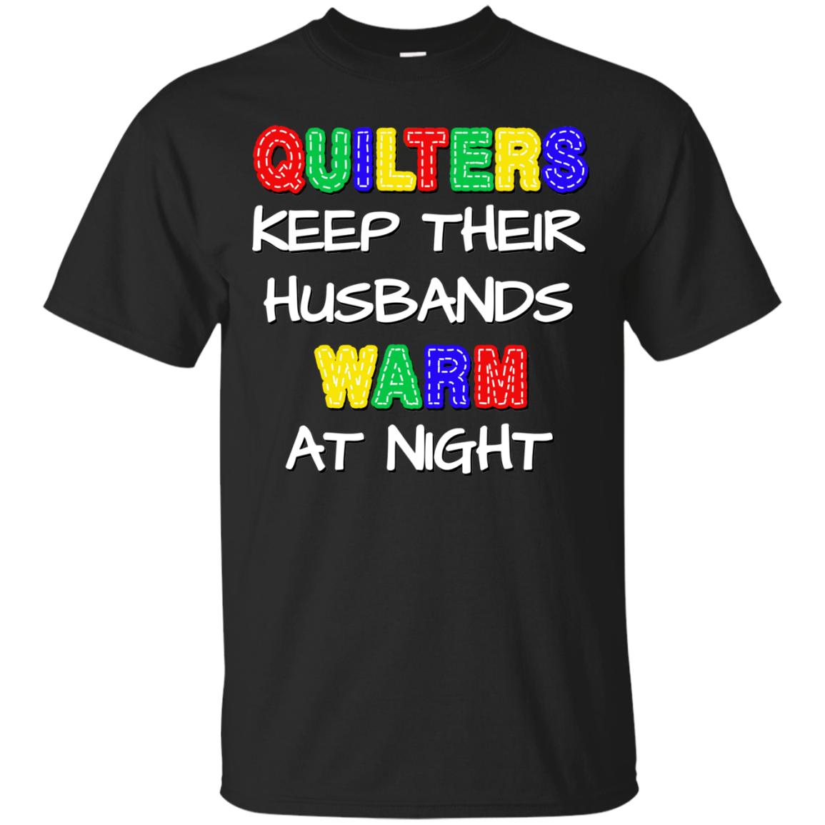 Quilters Keep Their Husbands Warm Ultra Cotton T-Shirt