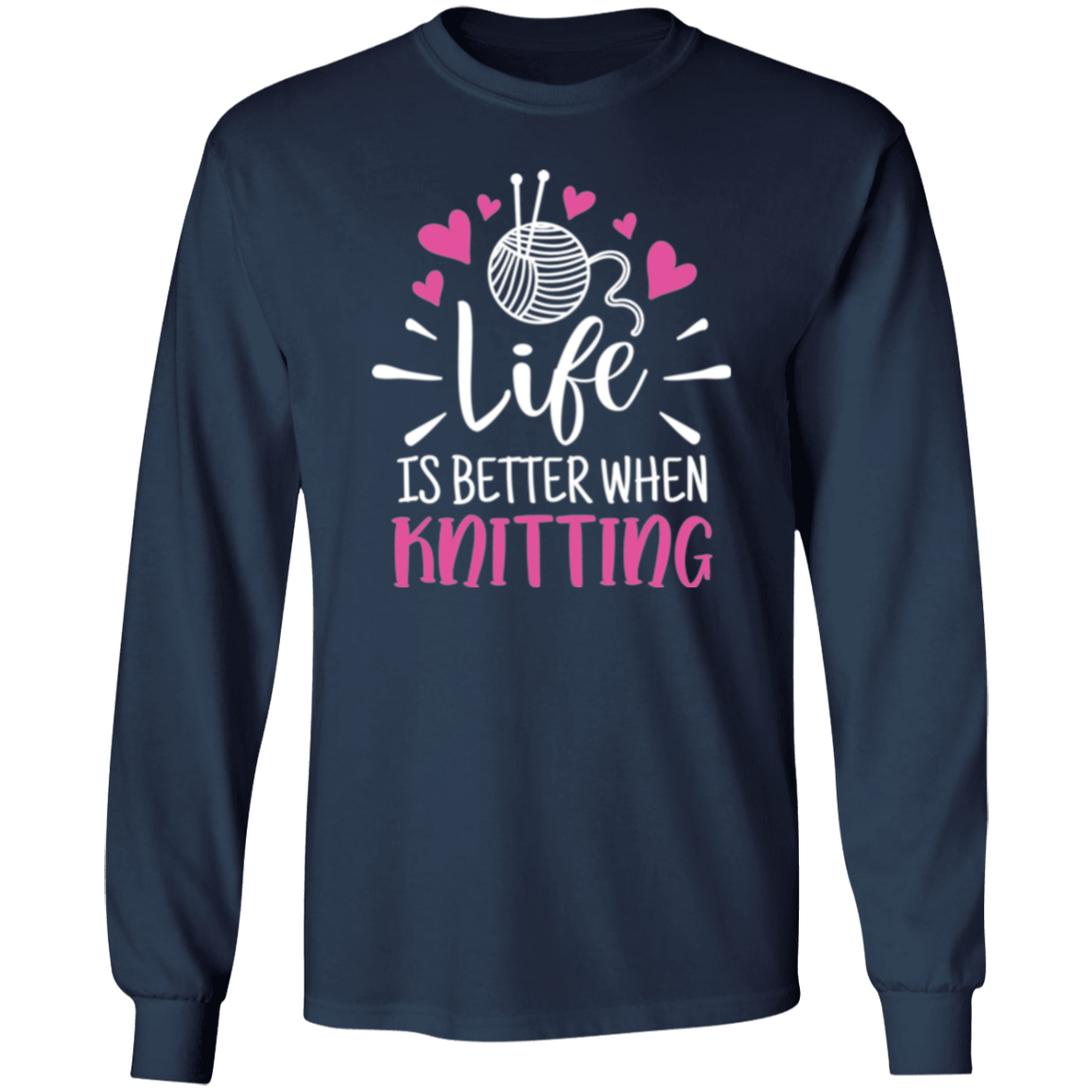 Life is Better When Knitting LS Ultra Cotton T-Shirt