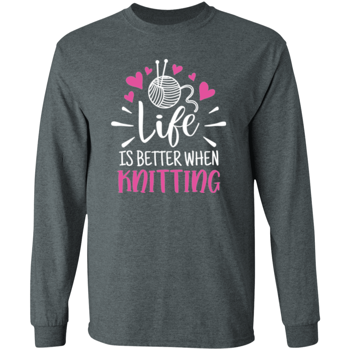 Life is Better When Knitting LS Ultra Cotton T-Shirt
