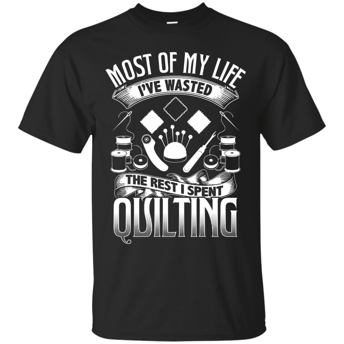 Most of My Life (Quilting) Custom Ultra Cotton T-Shirt - Crafter4Life - 1