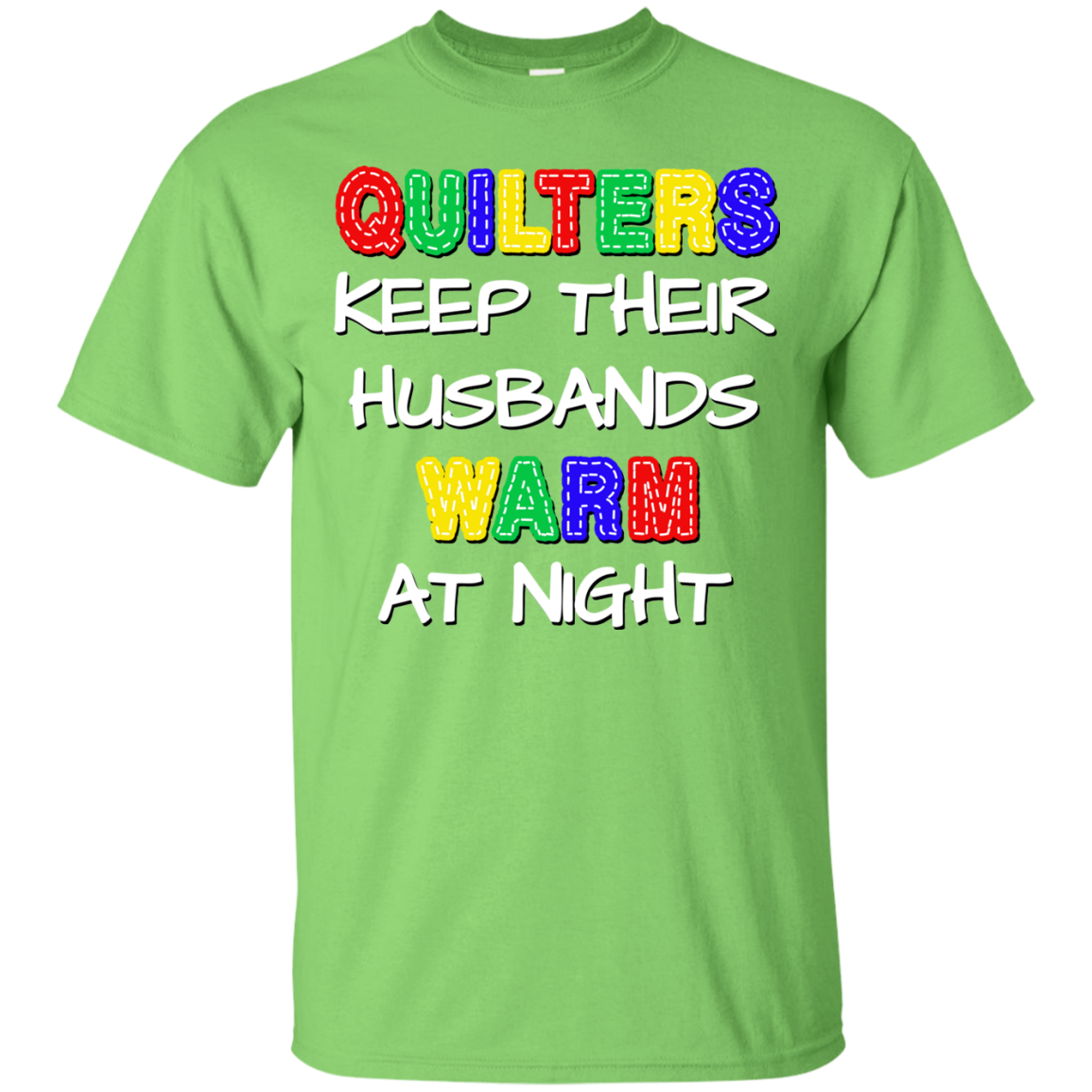 Quilters Keep Their Husbands Warm Ultra Cotton T-Shirt