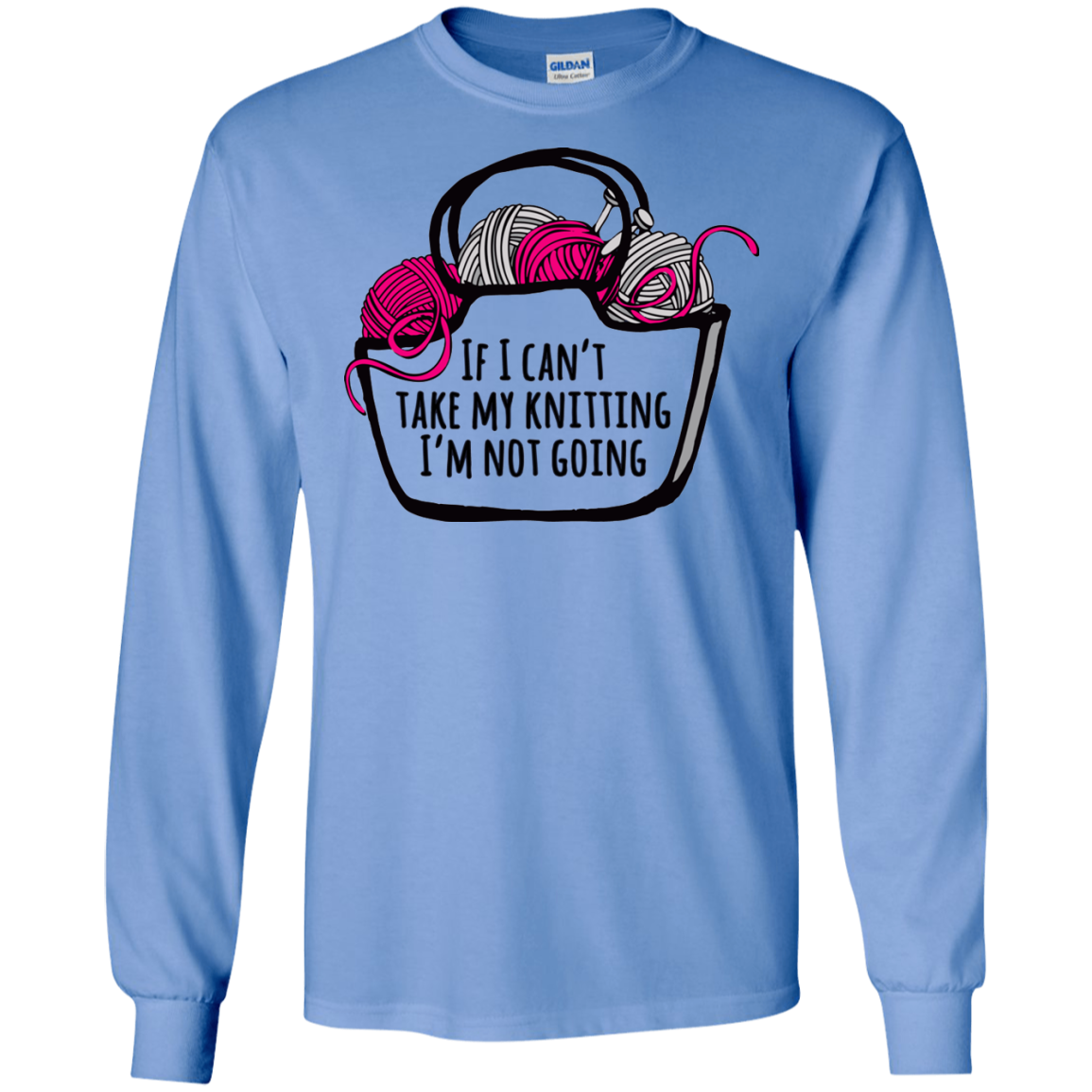If I Can't Take My Knitting LS Ultra Cotton T-Shirt