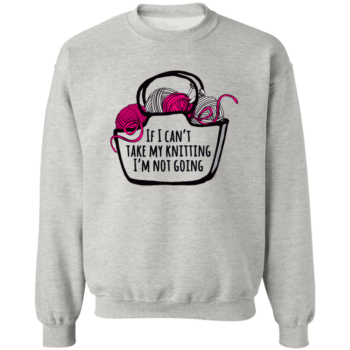 If I Can't Take My Knitting Sweatshirt