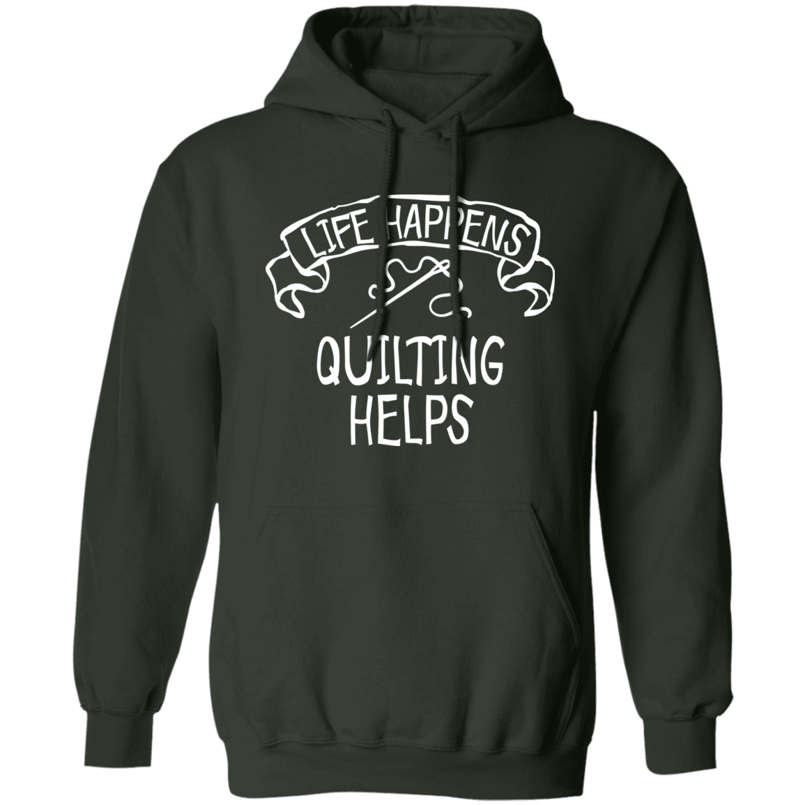 Life Happens - Quilting Helps Pullover Hoodie