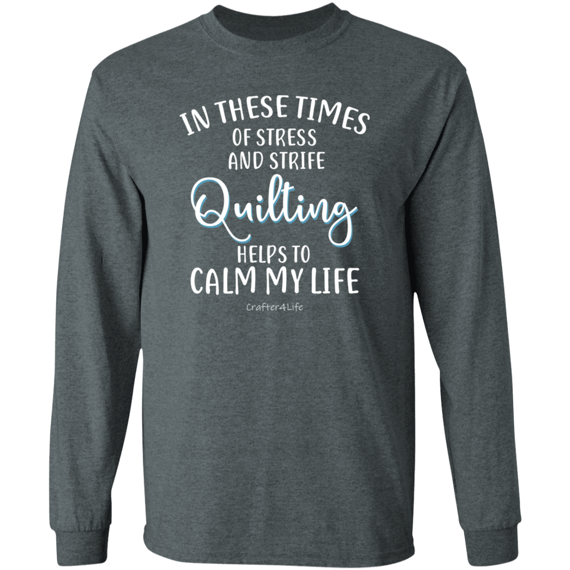 Quilting Helps to Calm My Life LS Ultra Cotton T-Shirt