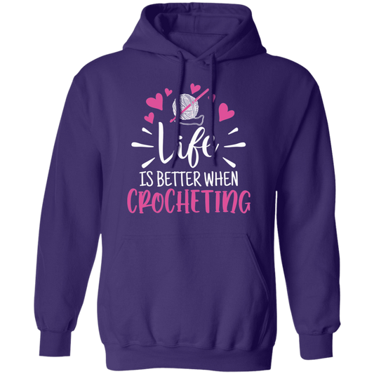 Life is Better when Crocheting Pullover Hoodie