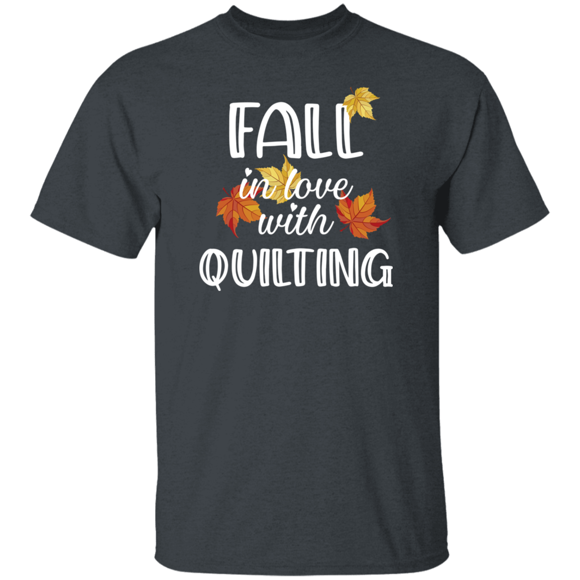 Fall in Love with Quilting T-Shirt