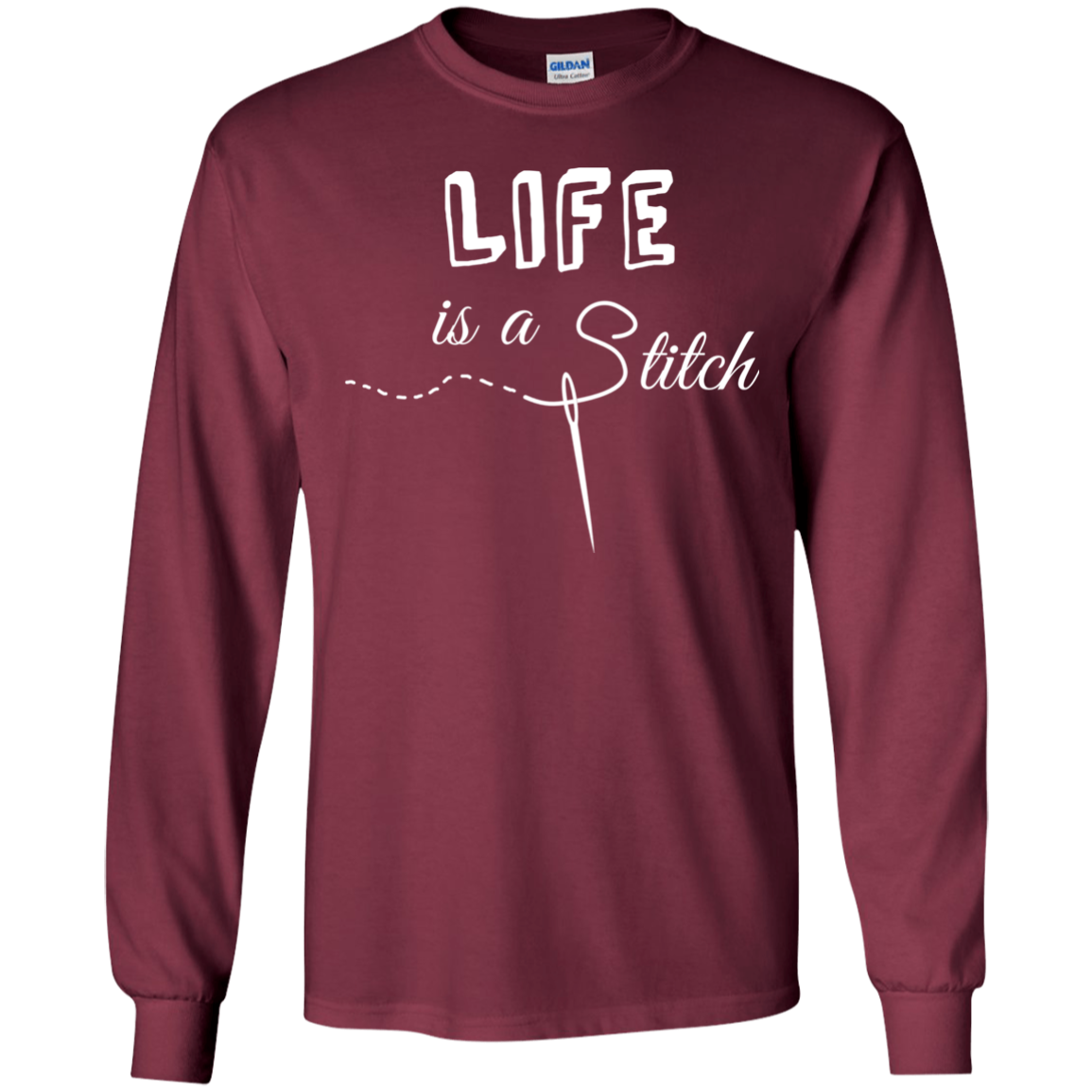 Life is a Stitch LS Ultra Cotton T-Shirt