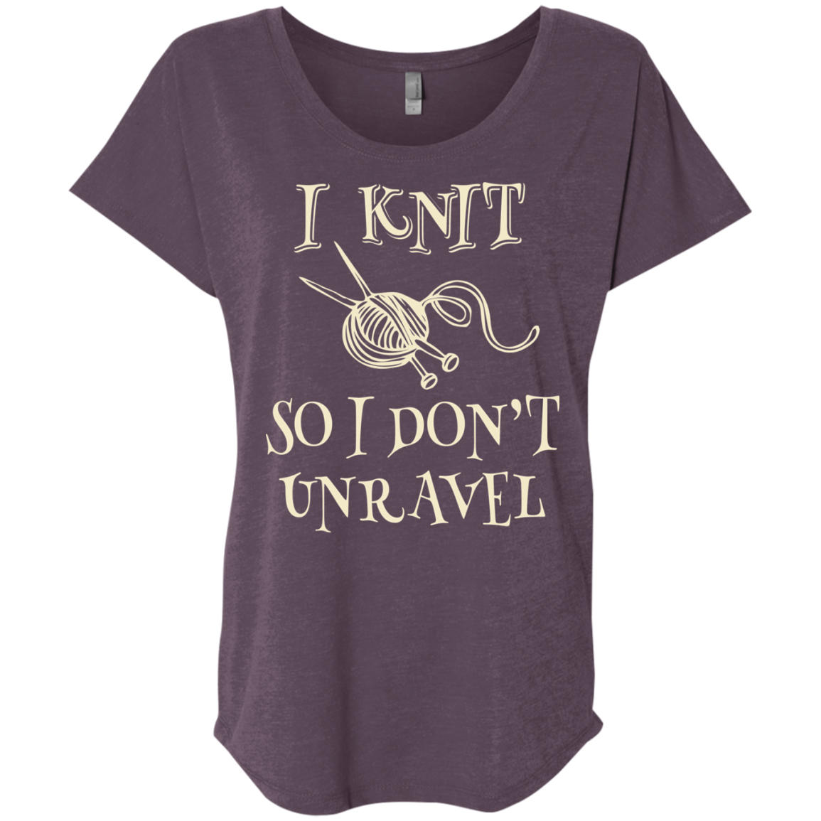 I Knit So I Don't Unravel Ladies Triblend Dolman Sleeve