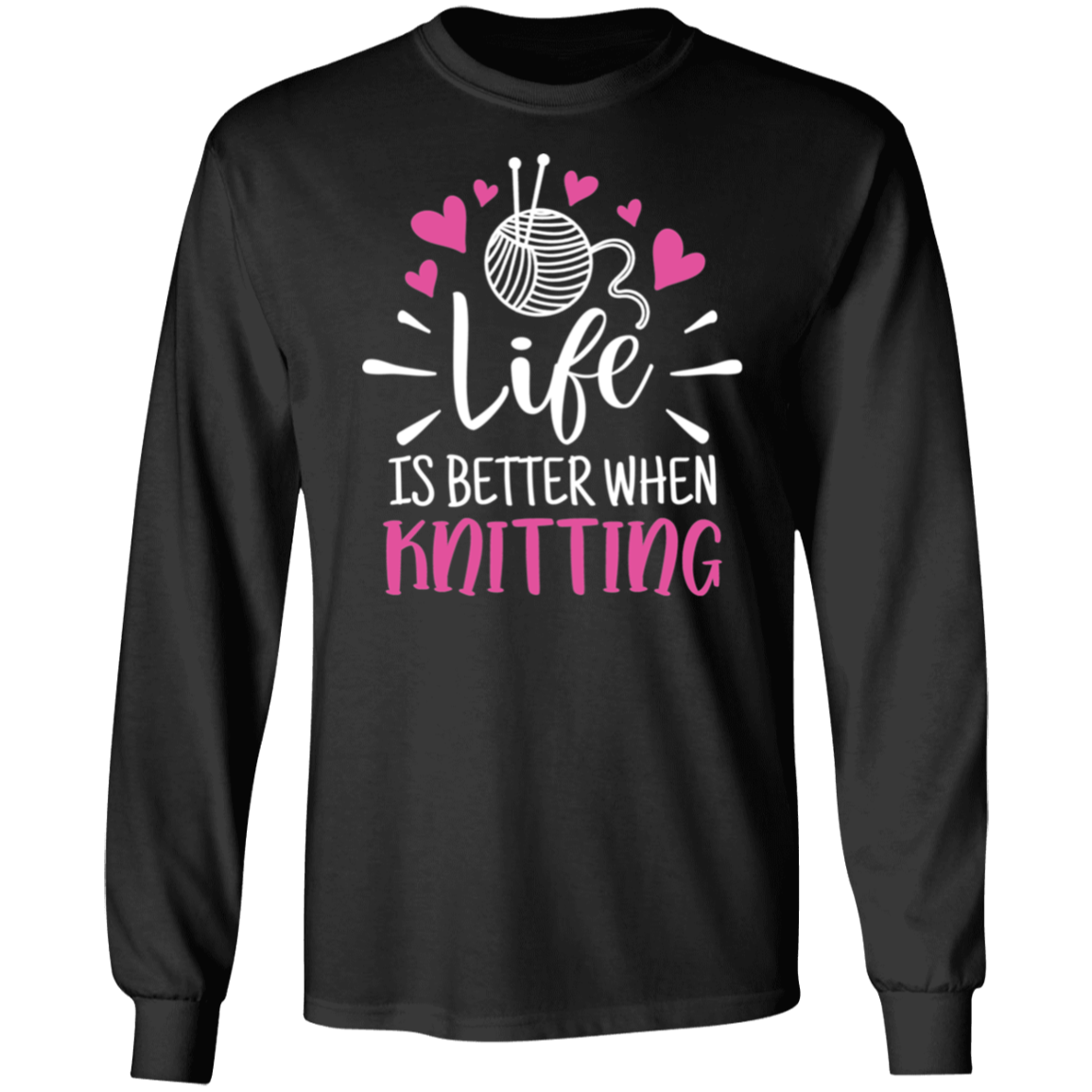 Life is Better When Knitting LS Ultra Cotton T-Shirt