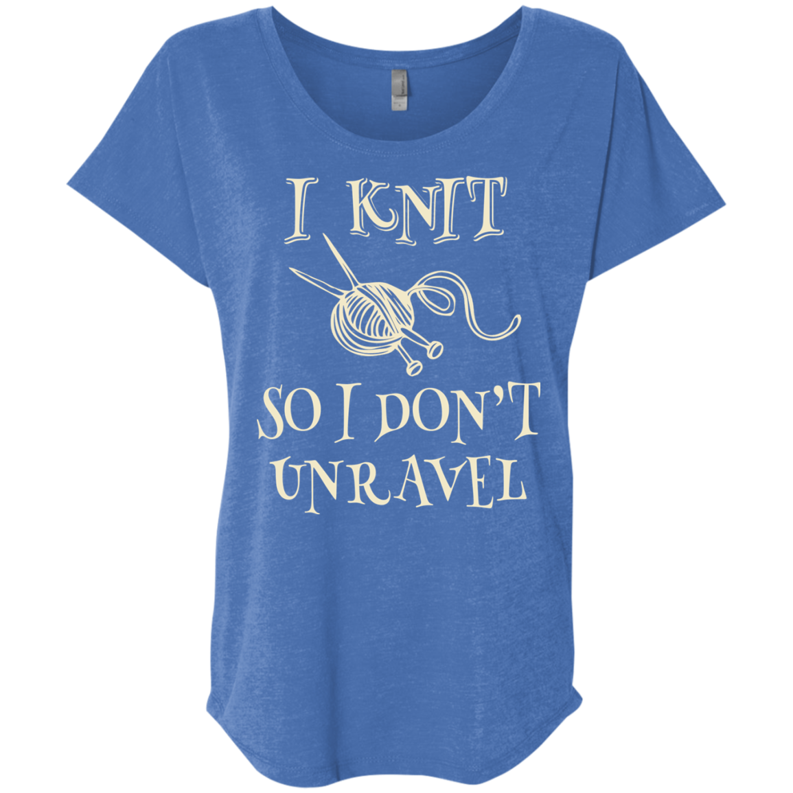 I Knit So I Don't Unravel Ladies Triblend Dolman Sleeve