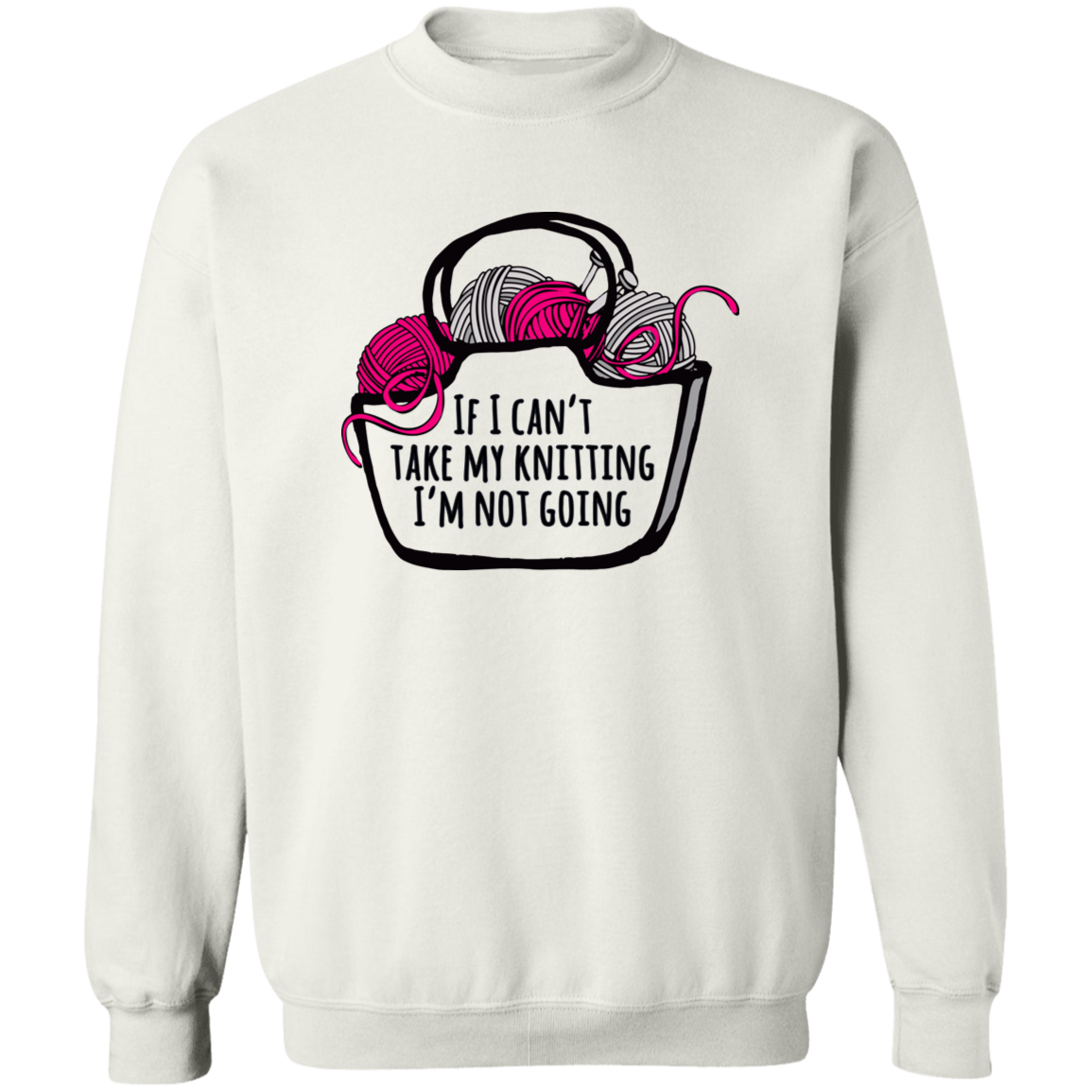 If I Can't Take My Knitting Sweatshirt