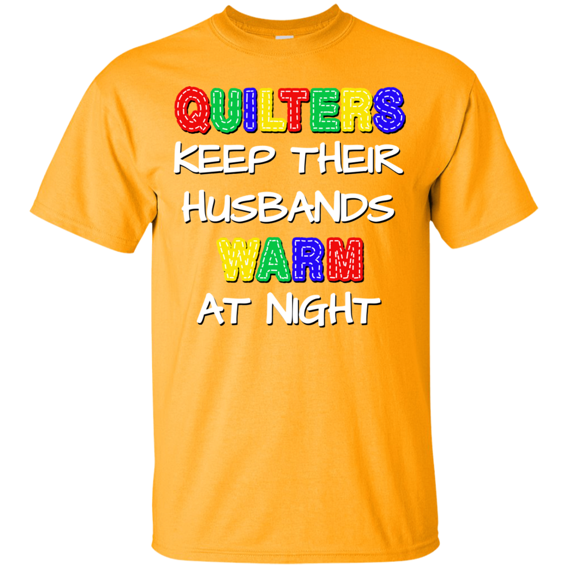 Quilters Keep Their Husbands Warm Ultra Cotton T-Shirt