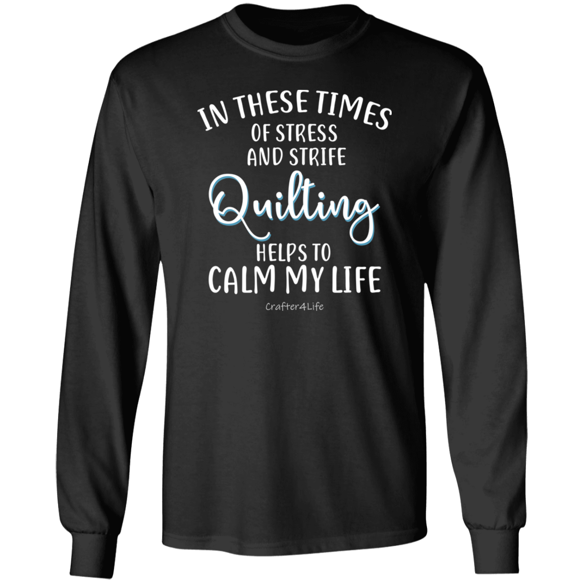 Quilting Helps to Calm My Life LS Ultra Cotton T-Shirt