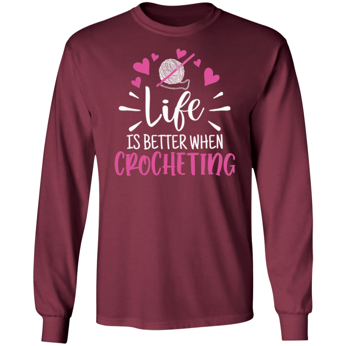 Life is Better when Crocheting LS Ultra Cotton T-Shirt