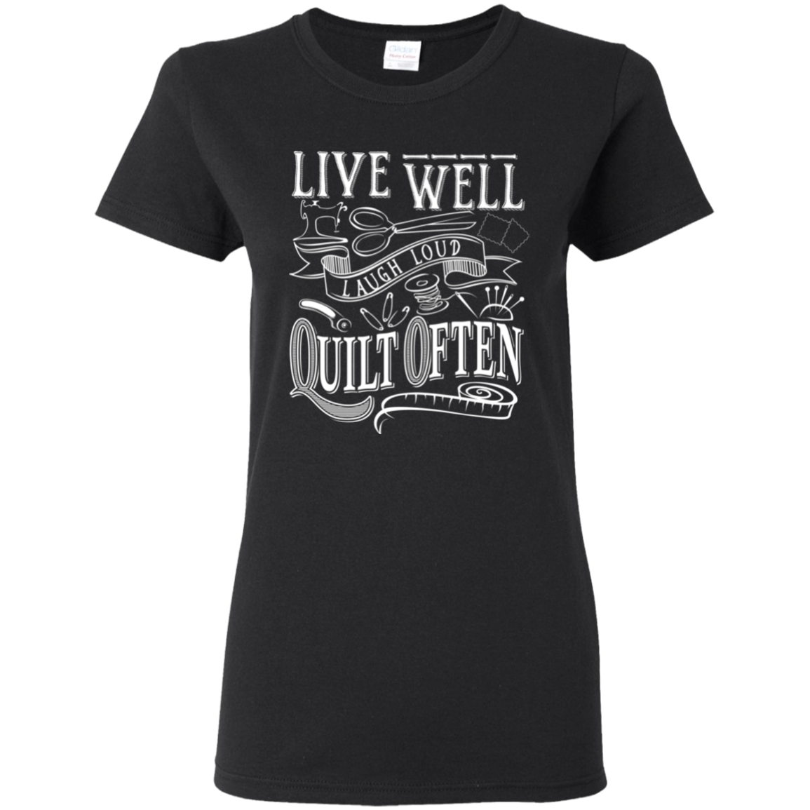 Live Well, Quilt Often Ladies' T-Shirt