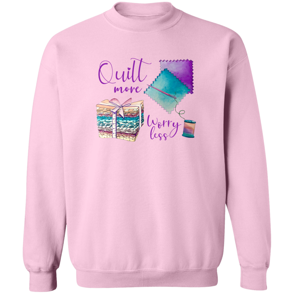 Quilt More, Worry Less Sweatshirt