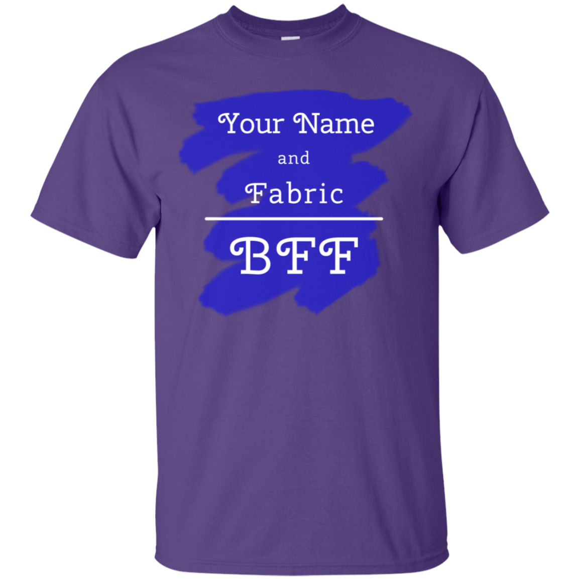 YOUR NAME and Fabric BFF - Personalized Unisex T-Shirts