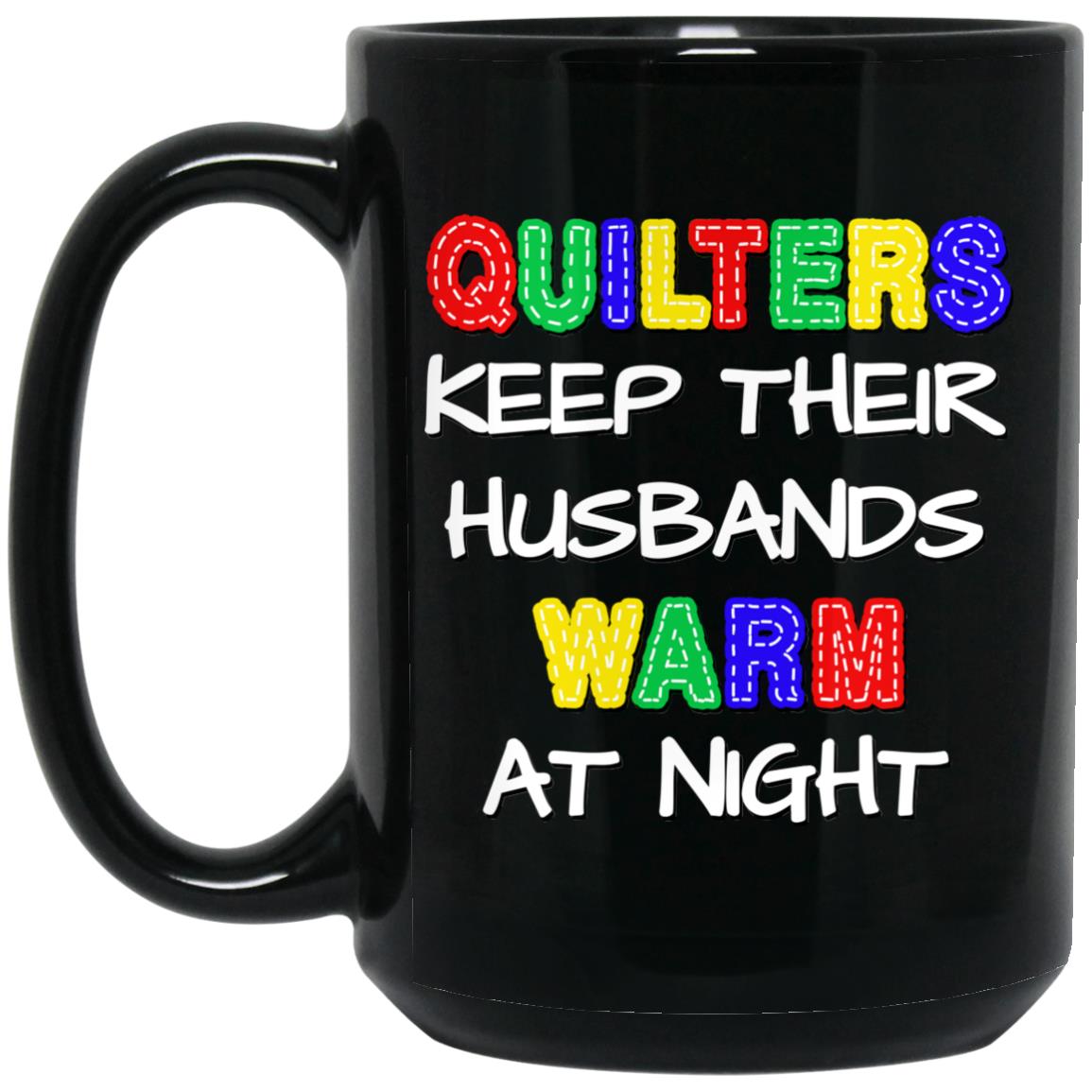 Quilters Keep Their Husbands Warm Mugs