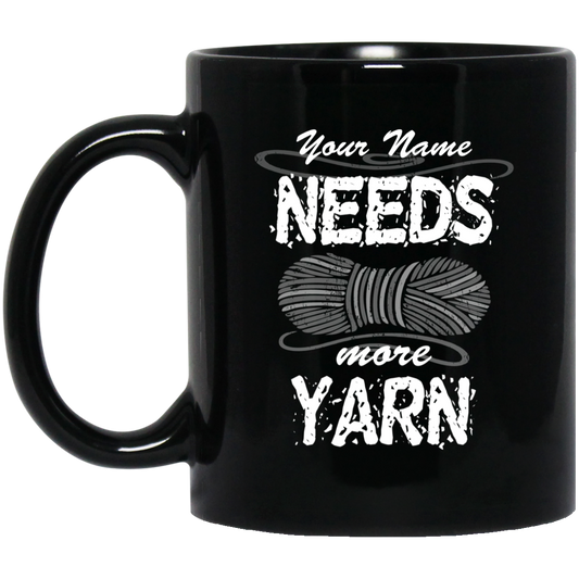 Needs More Yarn - Personalized Black Mugs